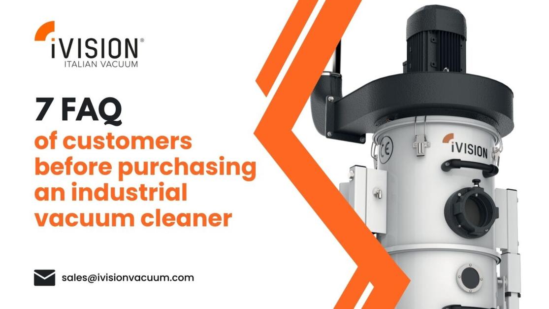 7 FAQ of customers before purchasing an industrial vacuum cleaner